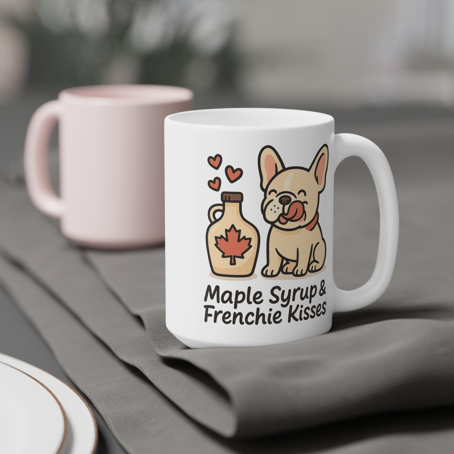 Maple Syrup & Frenchie Kisses – Ceramic Mug (11 oz & 15 oz)