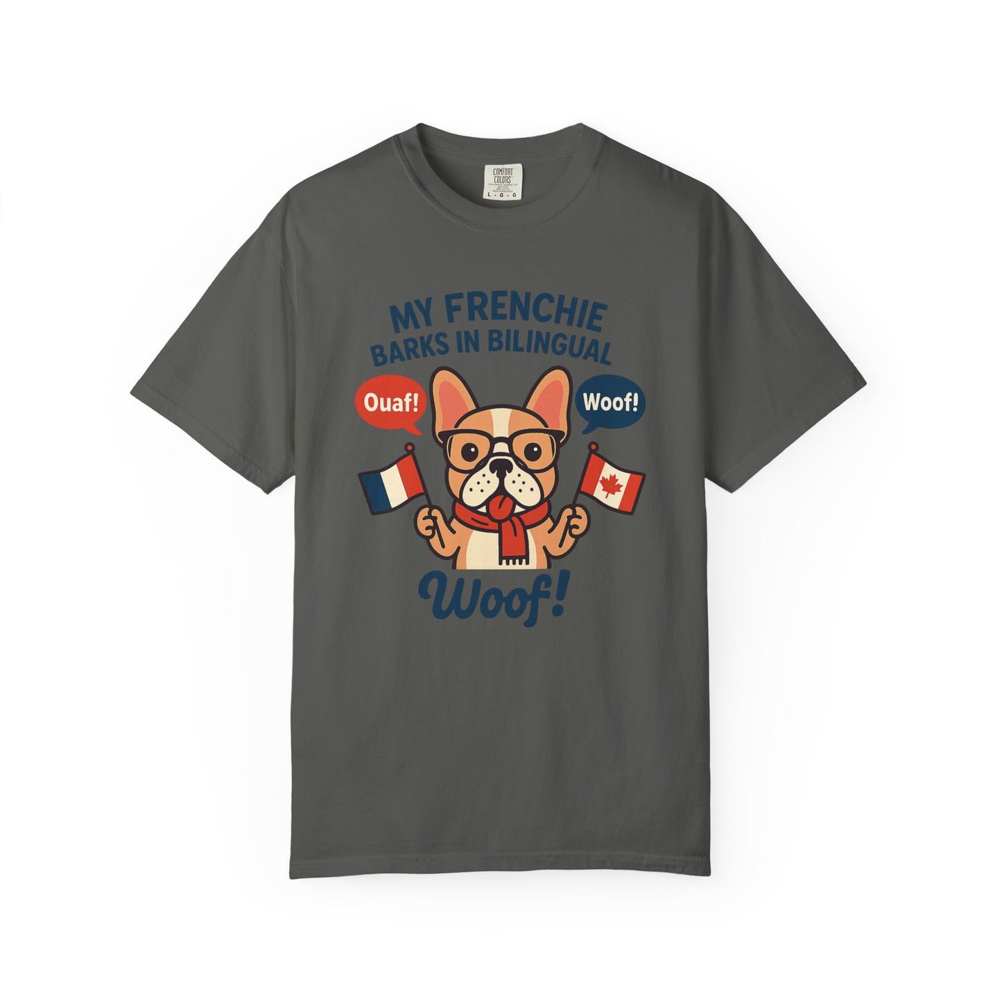 My Frenchie Barks in Bilingual – Unisex Garment-Dyed T-Shirt
