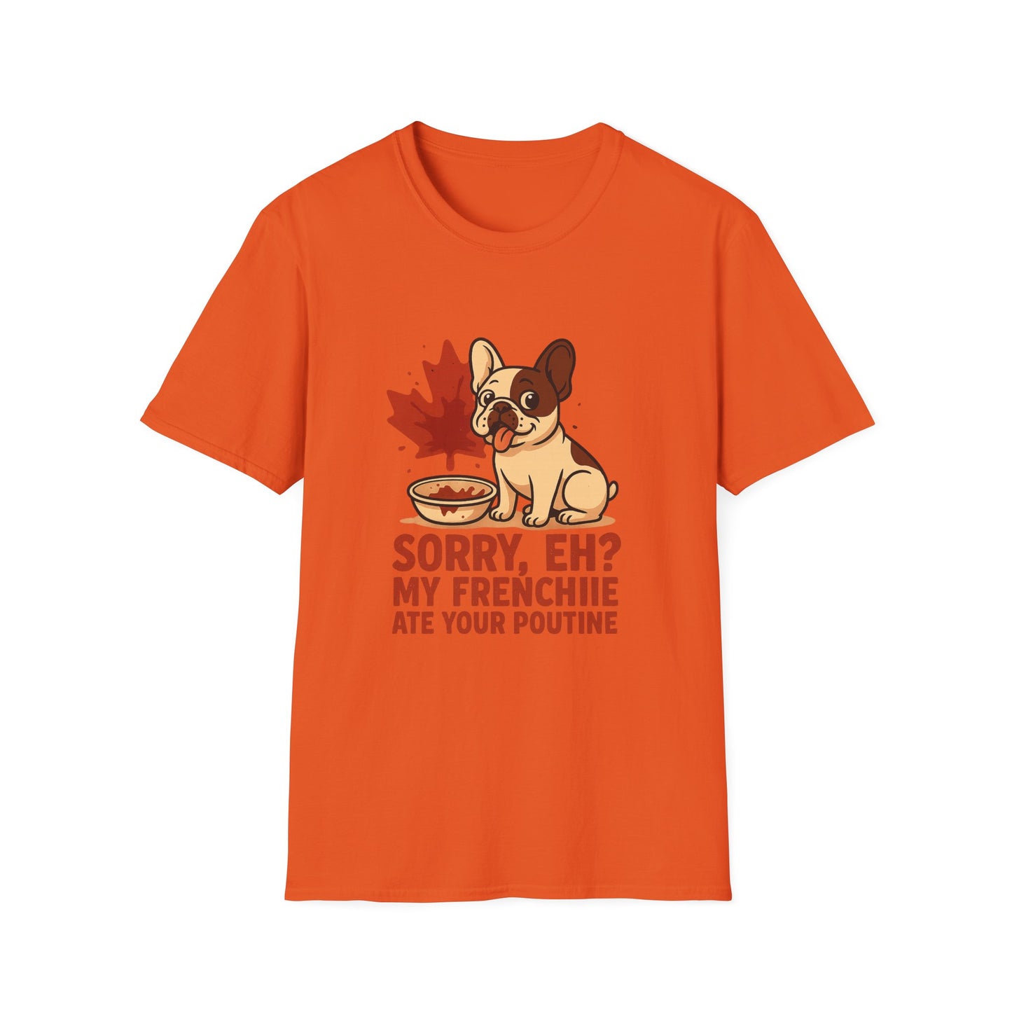 Sorry, Eh? My Frenchie Ate Your Poutine – Unisex Canada Dog Tee