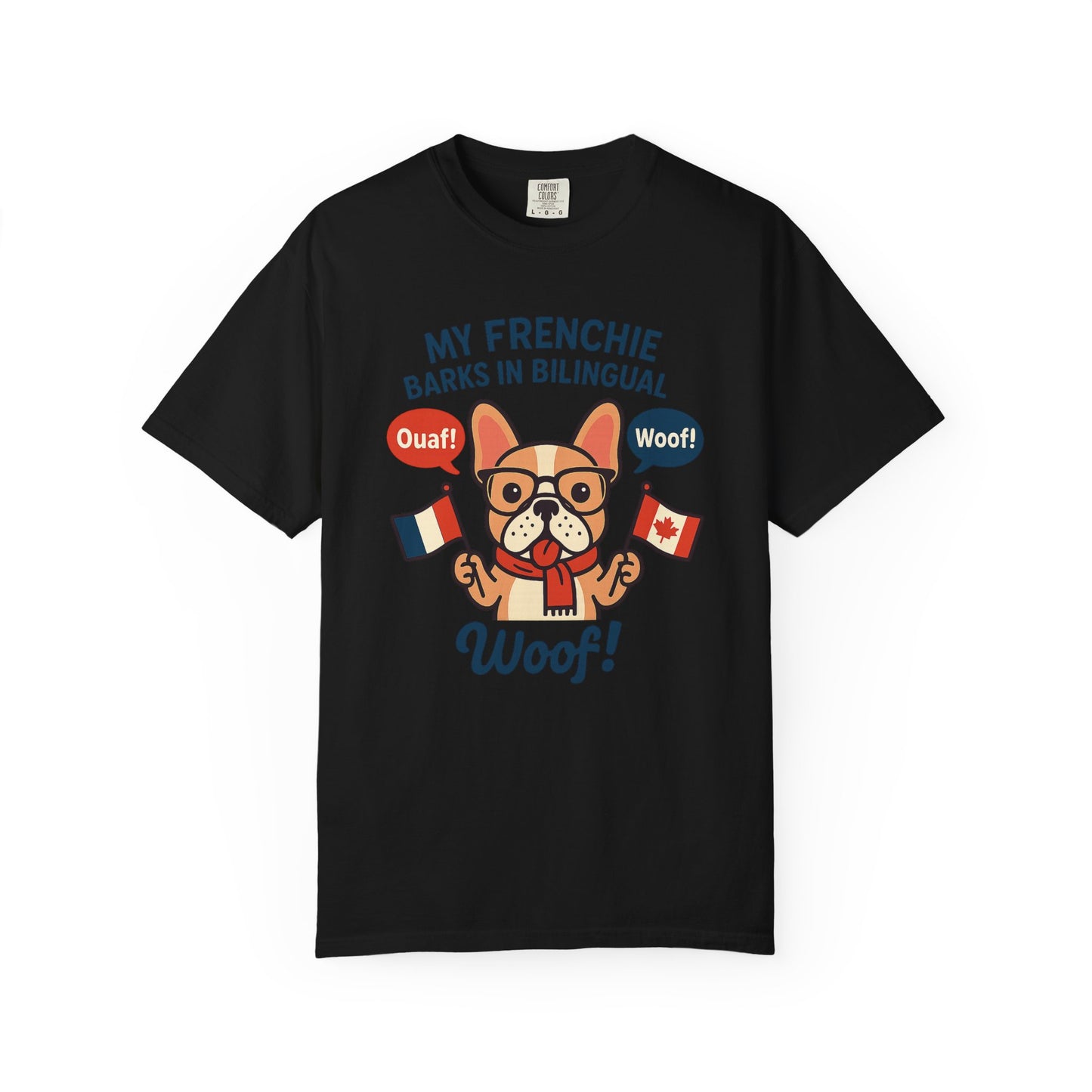 My Frenchie Barks in Bilingual – Unisex Garment-Dyed T-Shirt