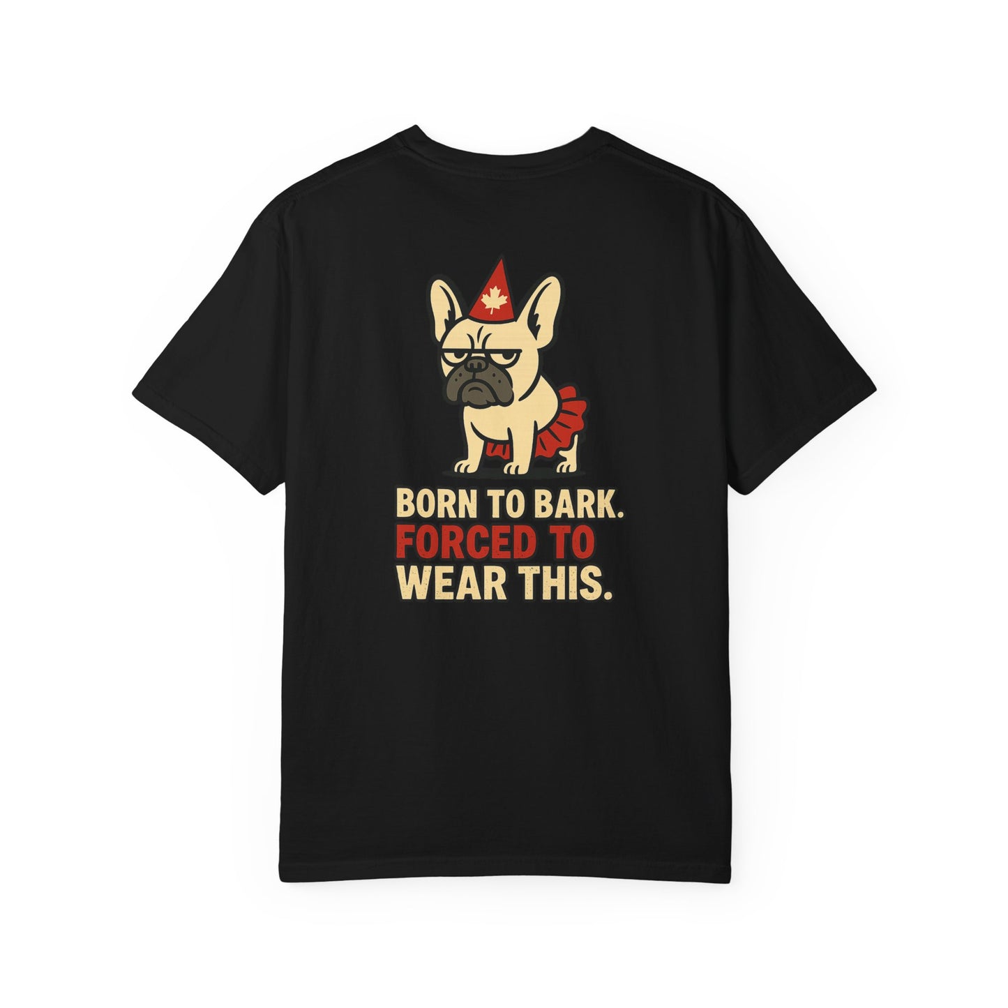 Born to Bark, Forced to Wear This – Unisex Canada Day Frenchie Tee