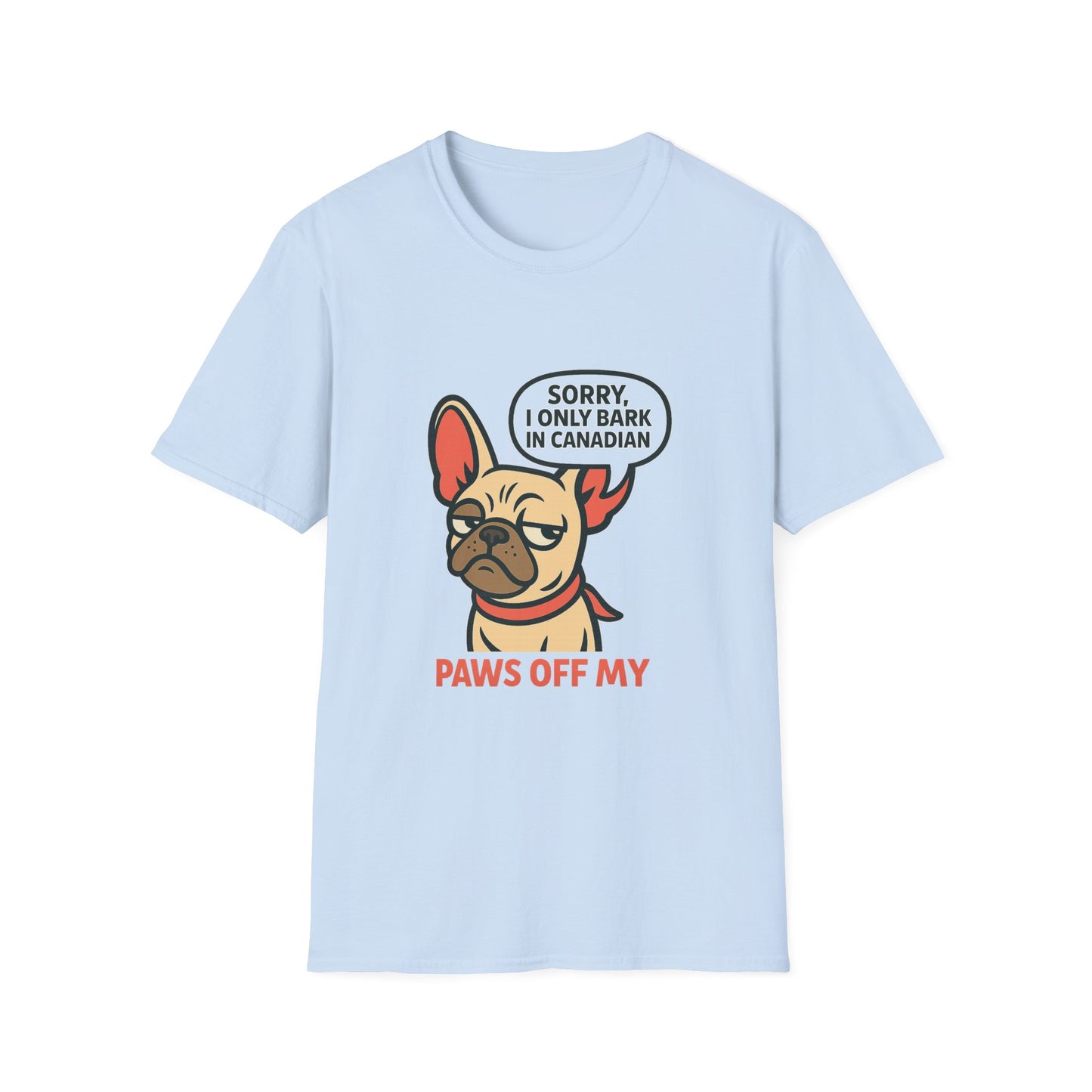 Sorry, I Only Bark in Canadian – Paws Off My Tee (Unisex Frenchie Dog Shirt)