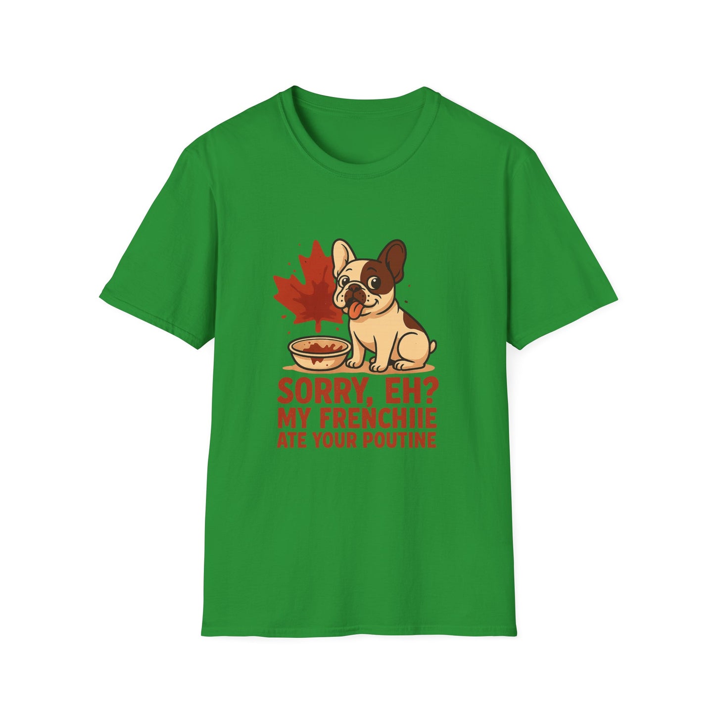 Sorry, Eh? My Frenchie Ate Your Poutine – Unisex Canada Dog Tee