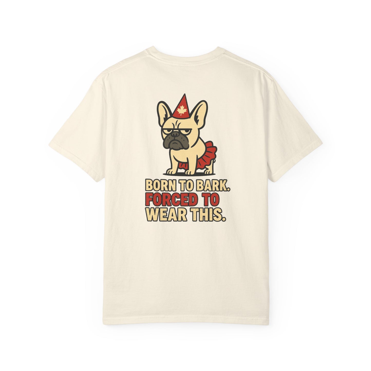 Born to Bark, Forced to Wear This – Unisex Canada Day Frenchie Tee
