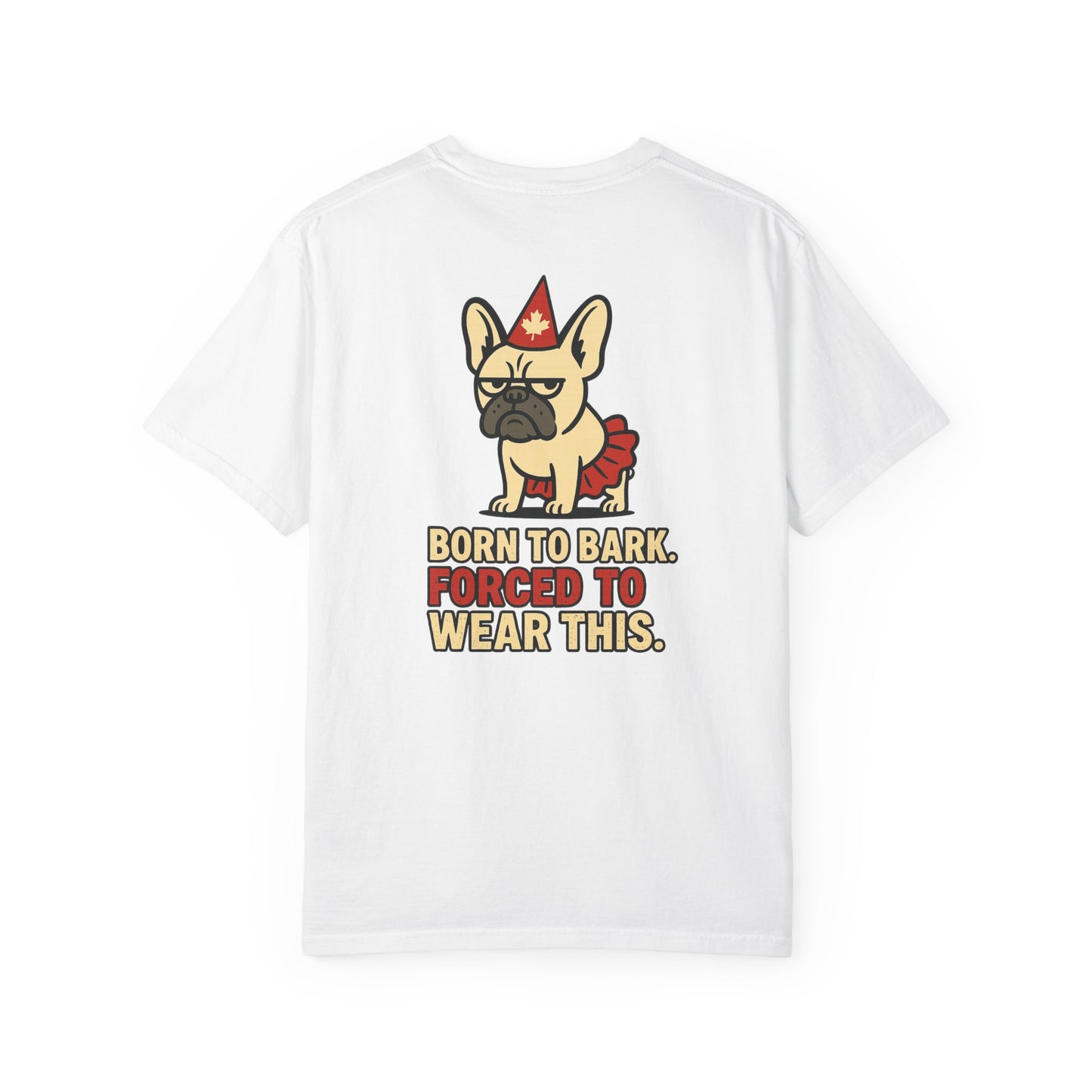 Born to Bark, Forced to Wear This – Unisex Canada Day Frenchie Tee