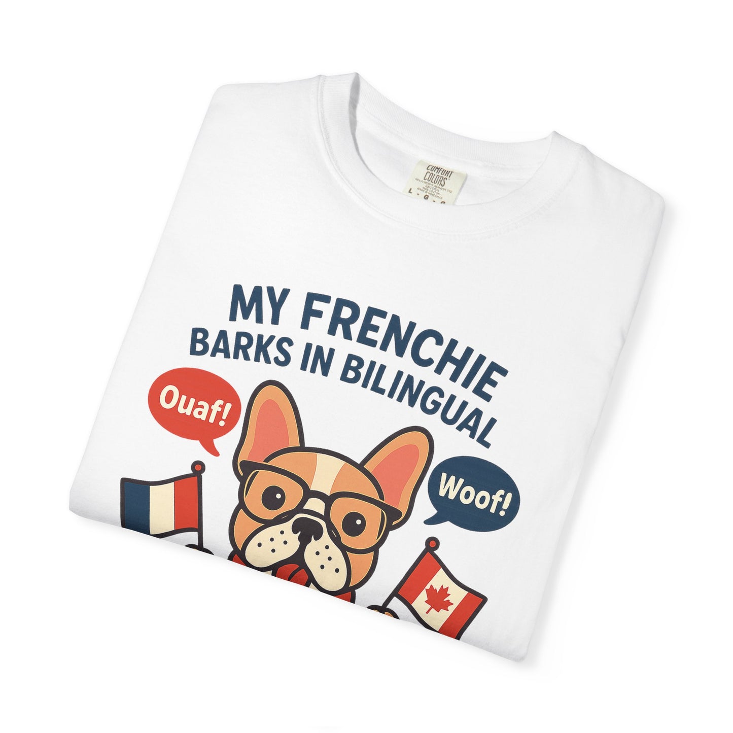 My Frenchie Barks in Bilingual – Unisex Garment-Dyed T-Shirt