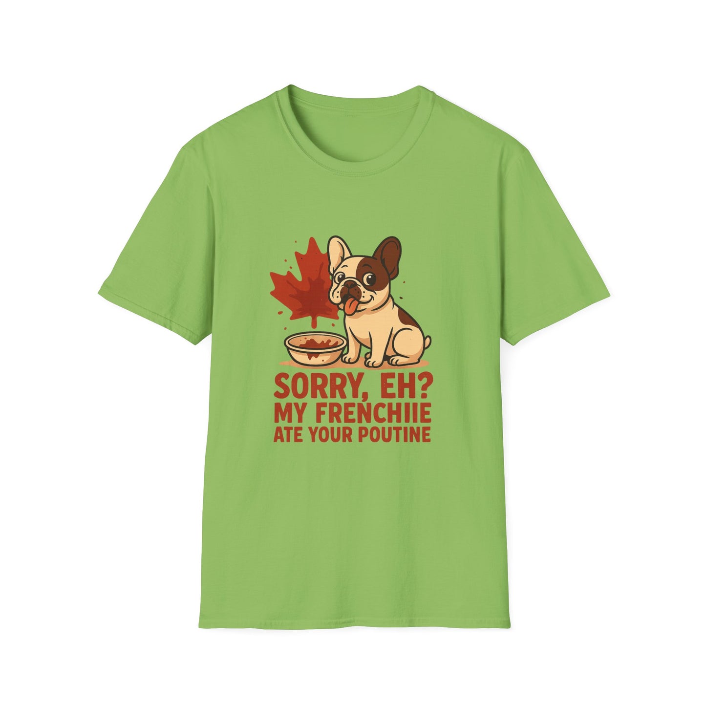 Sorry, Eh? My Frenchie Ate Your Poutine – Unisex Canada Dog Tee