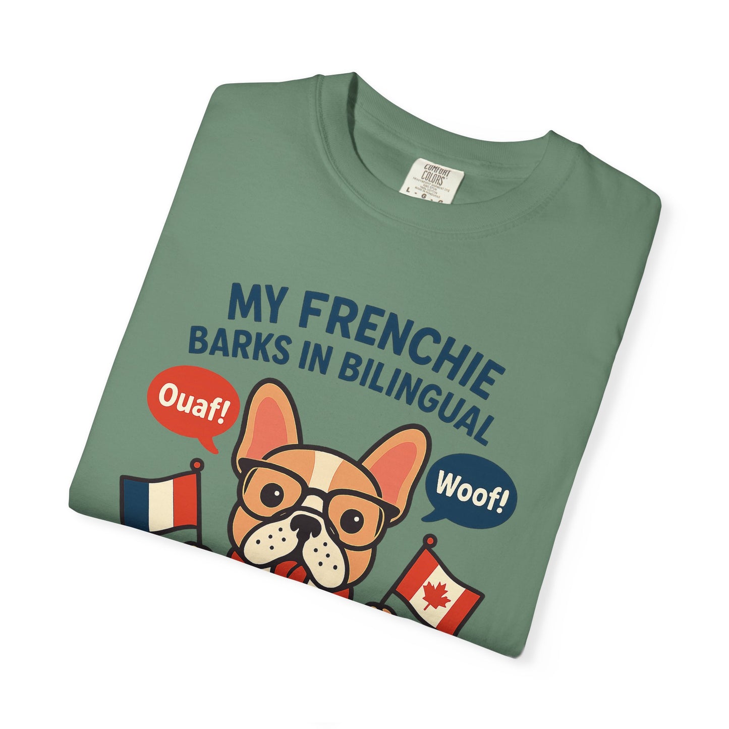 My Frenchie Barks in Bilingual – Unisex Garment-Dyed T-Shirt