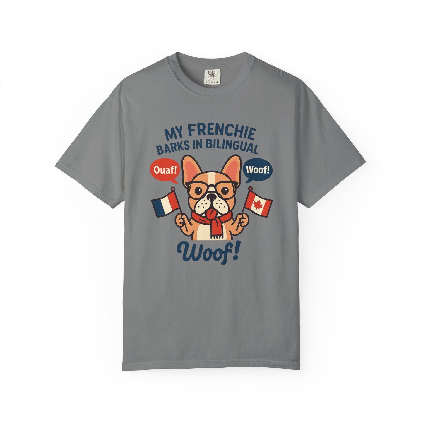 My Frenchie Barks in Bilingual – Unisex Garment-Dyed T-Shirt