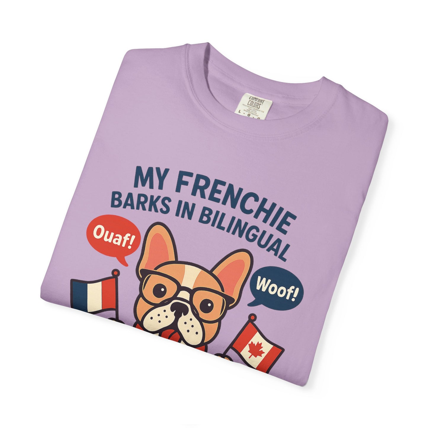 My Frenchie Barks in Bilingual – Unisex Garment-Dyed T-Shirt