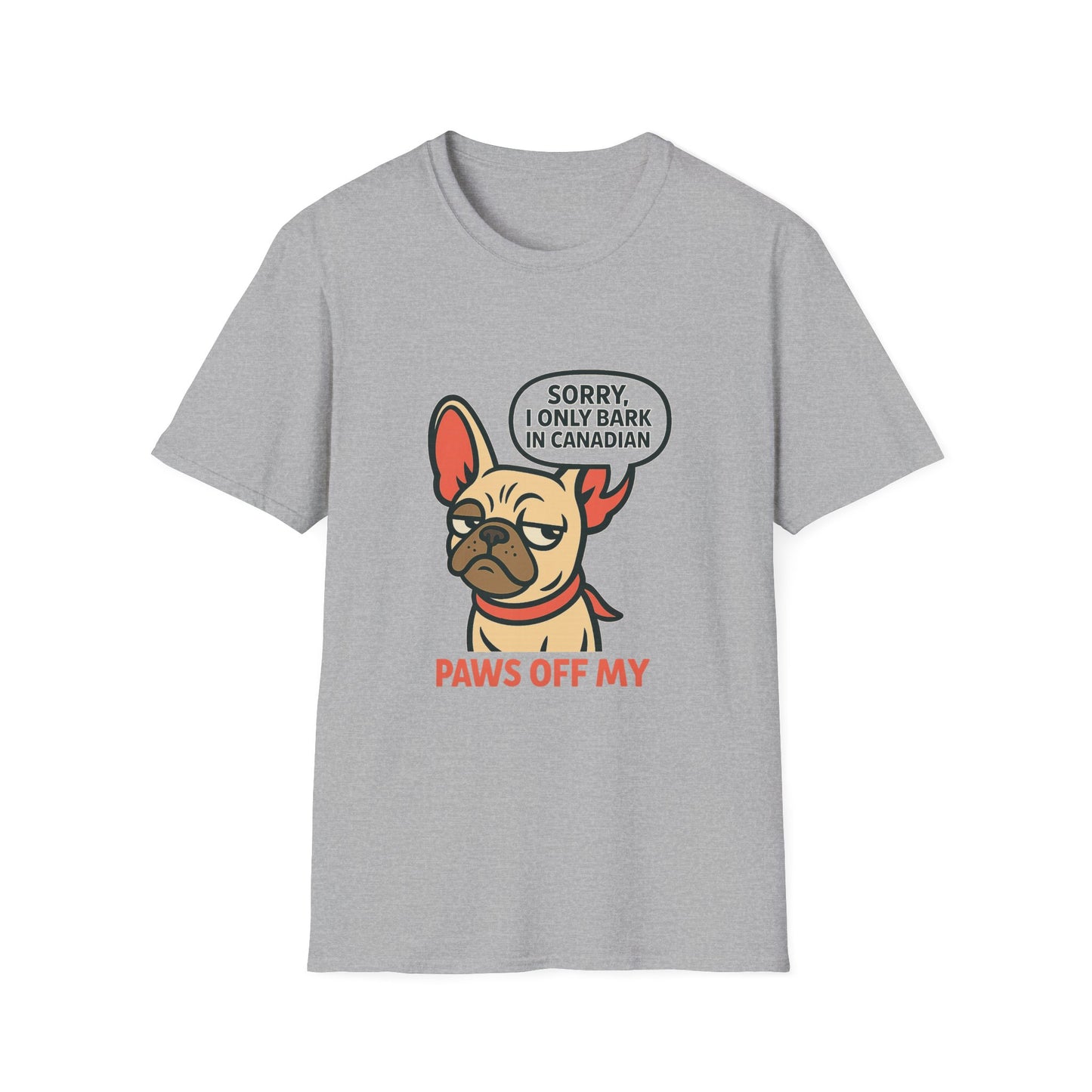 Sorry, I Only Bark in Canadian – Paws Off My Tee (Unisex Frenchie Dog Shirt)