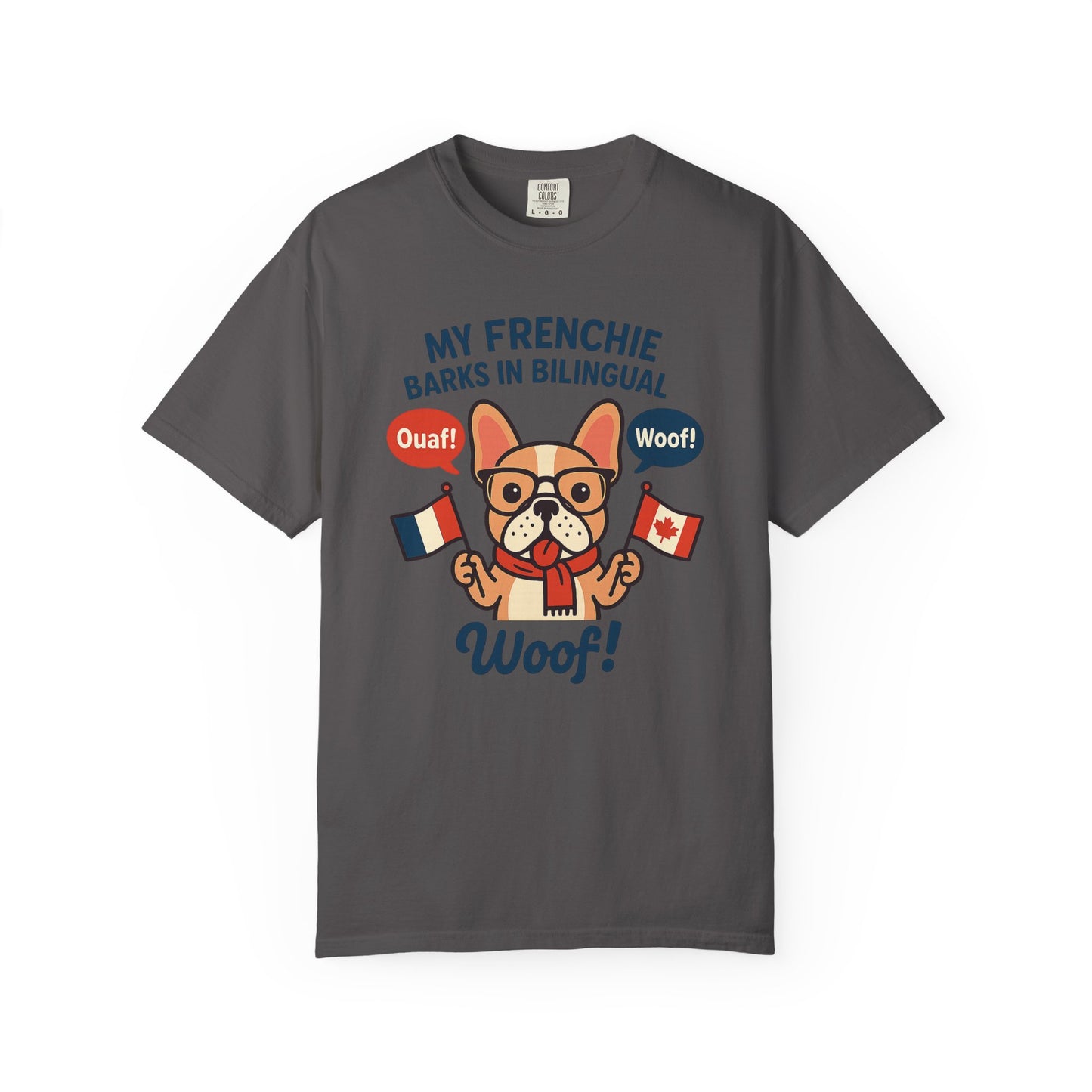 My Frenchie Barks in Bilingual – Unisex Garment-Dyed T-Shirt