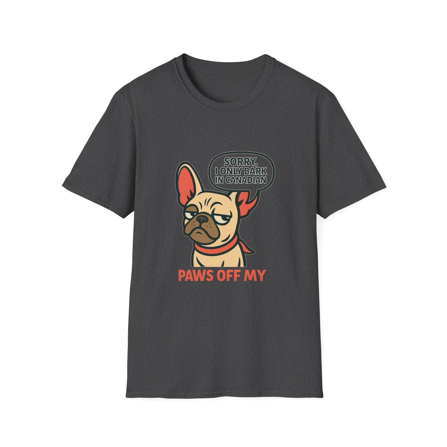 Sorry, I Only Bark in Canadian – Paws Off My Tee (Unisex Frenchie Dog Shirt)
