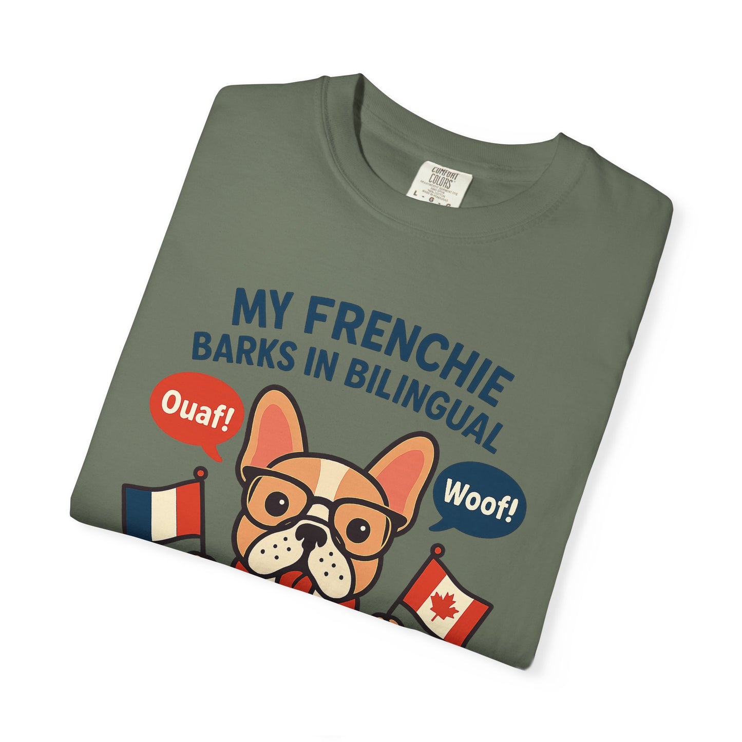 My Frenchie Barks in Bilingual – Unisex Garment-Dyed T-Shirt