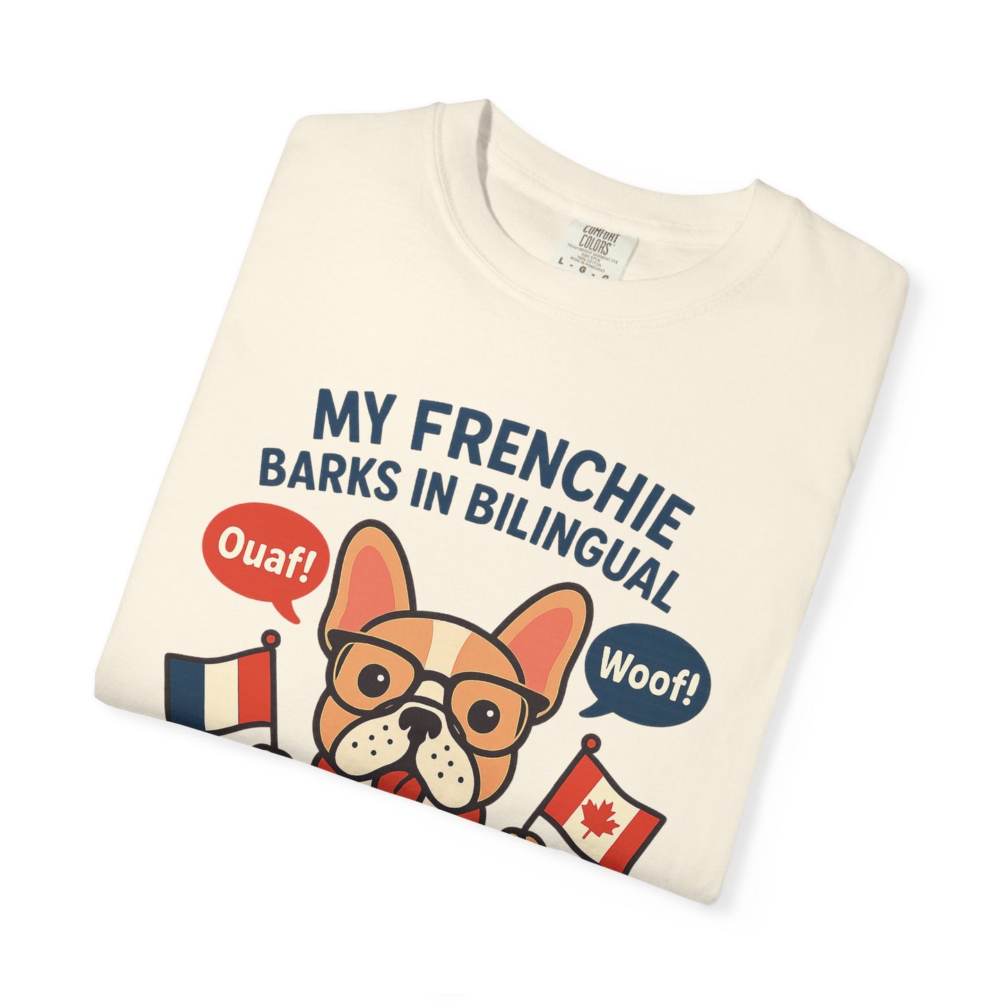 My Frenchie Barks in Bilingual – Unisex Garment-Dyed T-Shirt