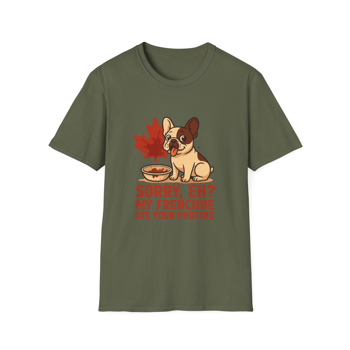 Sorry, Eh? My Frenchie Ate Your Poutine – Unisex Canada Dog Tee