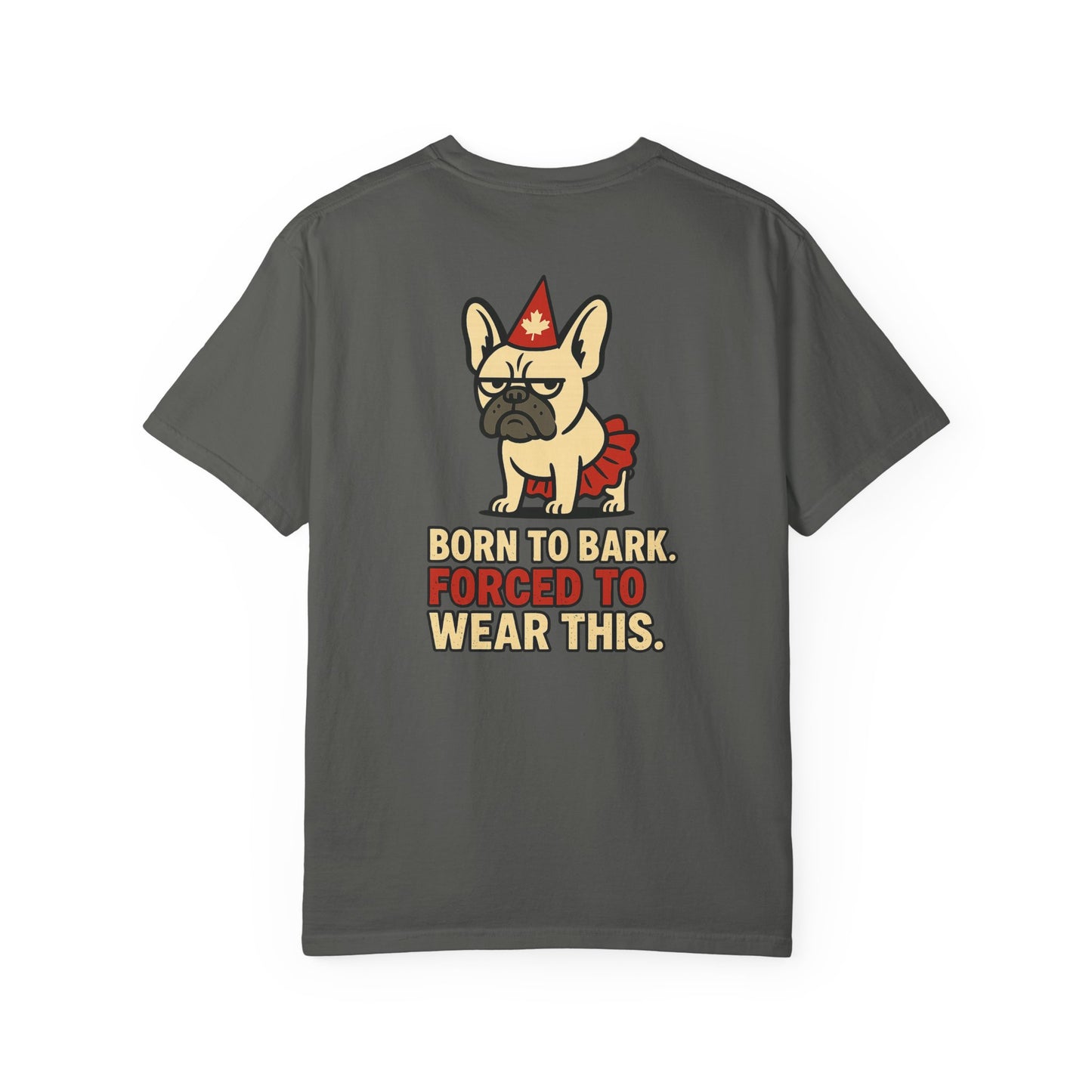 Born to Bark, Forced to Wear This – Unisex Canada Day Frenchie Tee