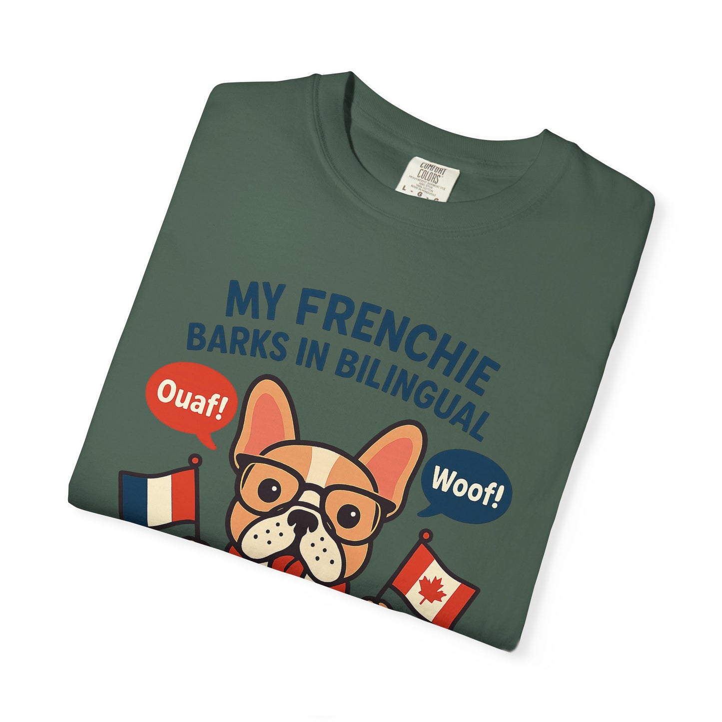 My Frenchie Barks in Bilingual – Unisex Garment-Dyed T-Shirt