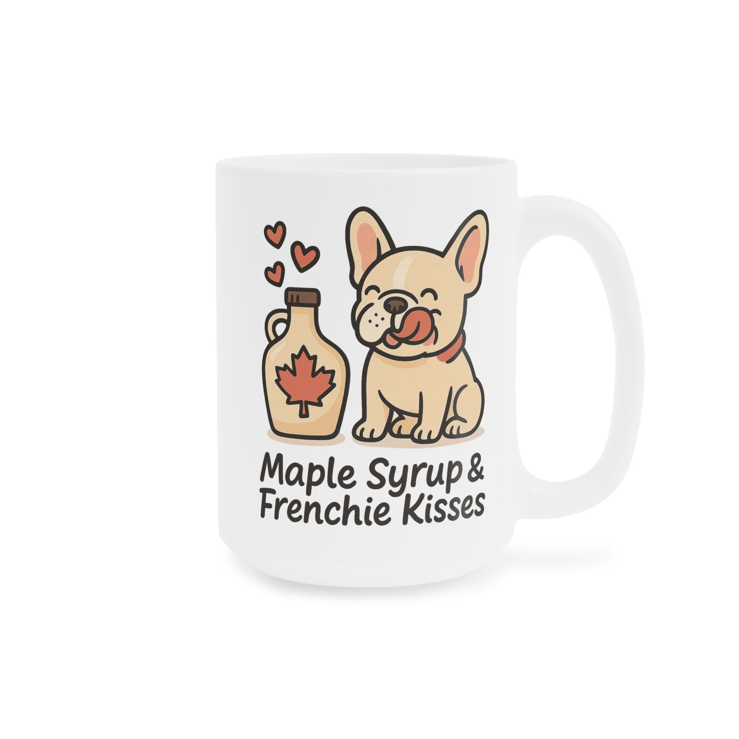 Maple Syrup & Frenchie Kisses – Ceramic Mug (11 oz & 15 oz)
