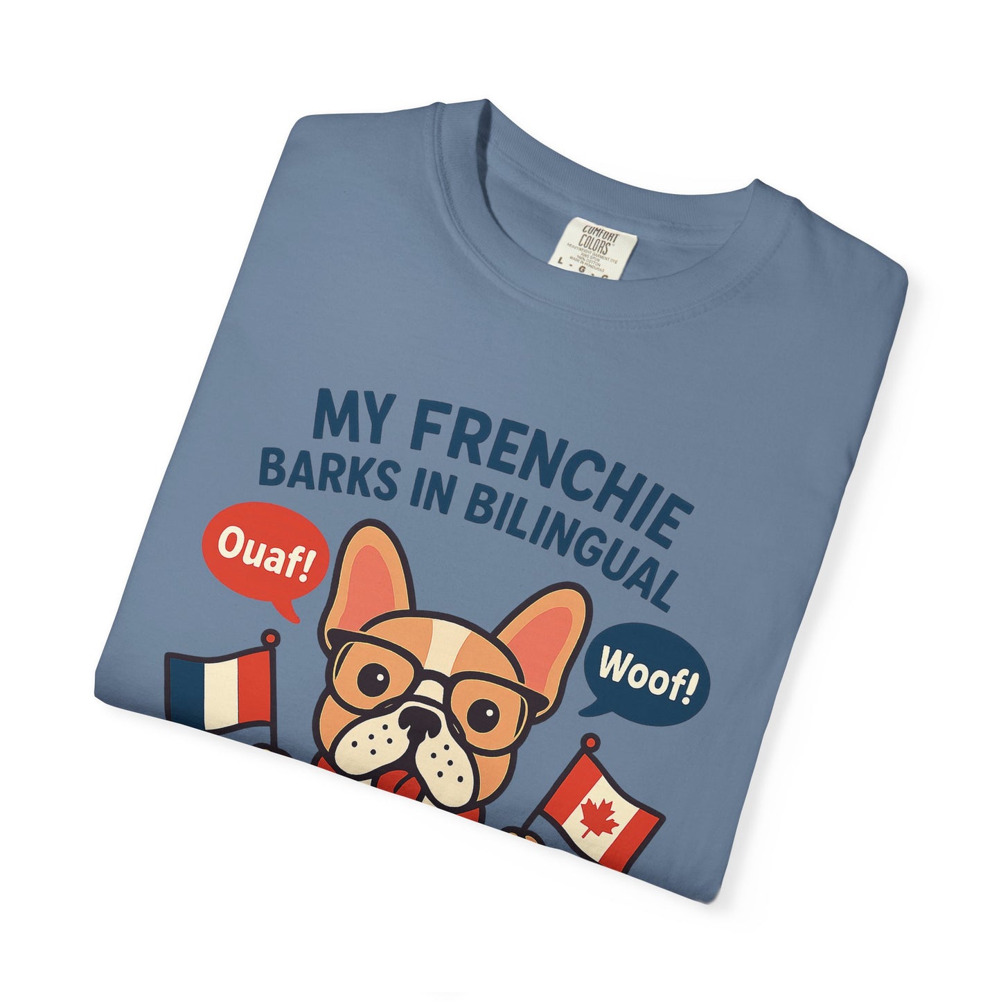 My Frenchie Barks in Bilingual – Unisex Garment-Dyed T-Shirt