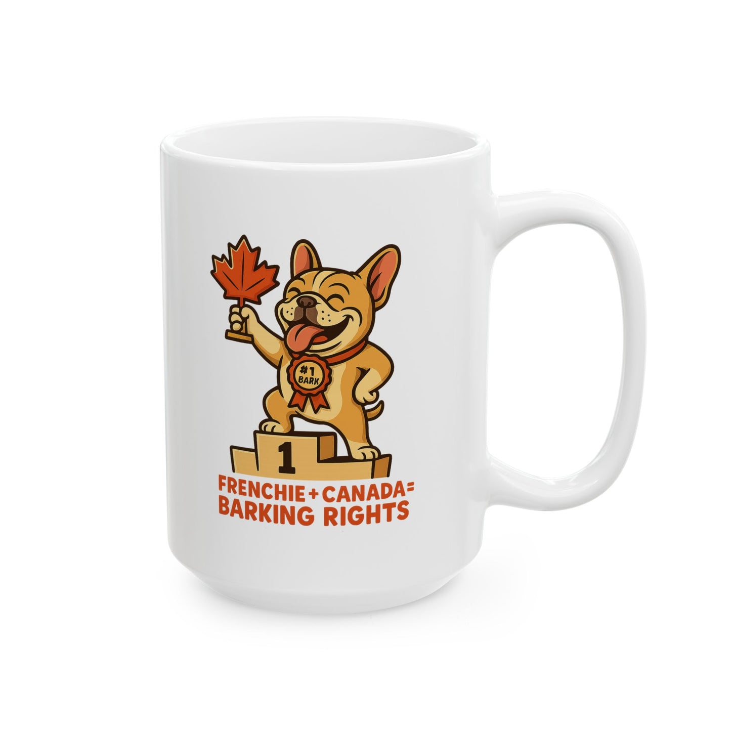 Frenchie + Canada = Barking Rights – Ceramic Mug