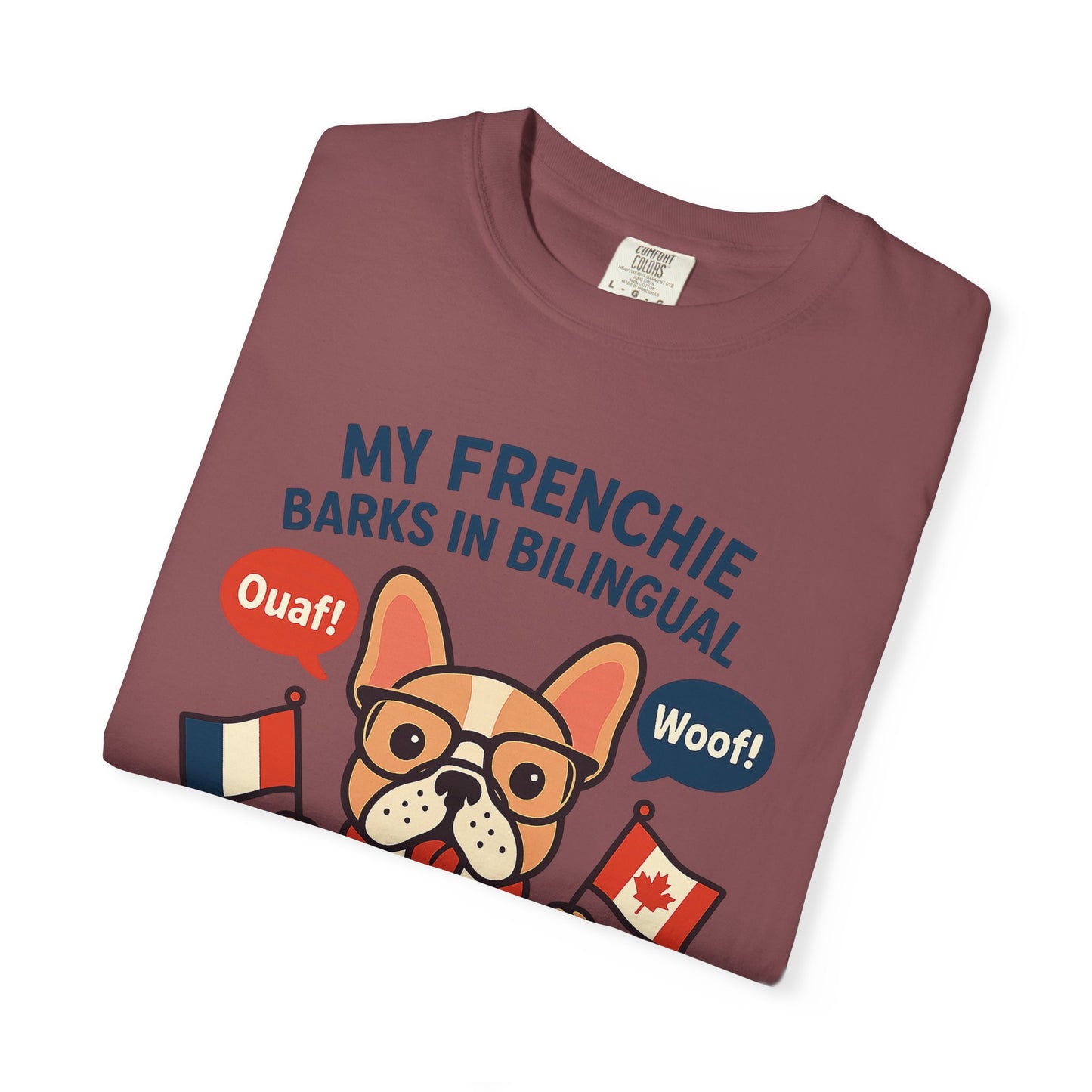 My Frenchie Barks in Bilingual – Unisex Garment-Dyed T-Shirt