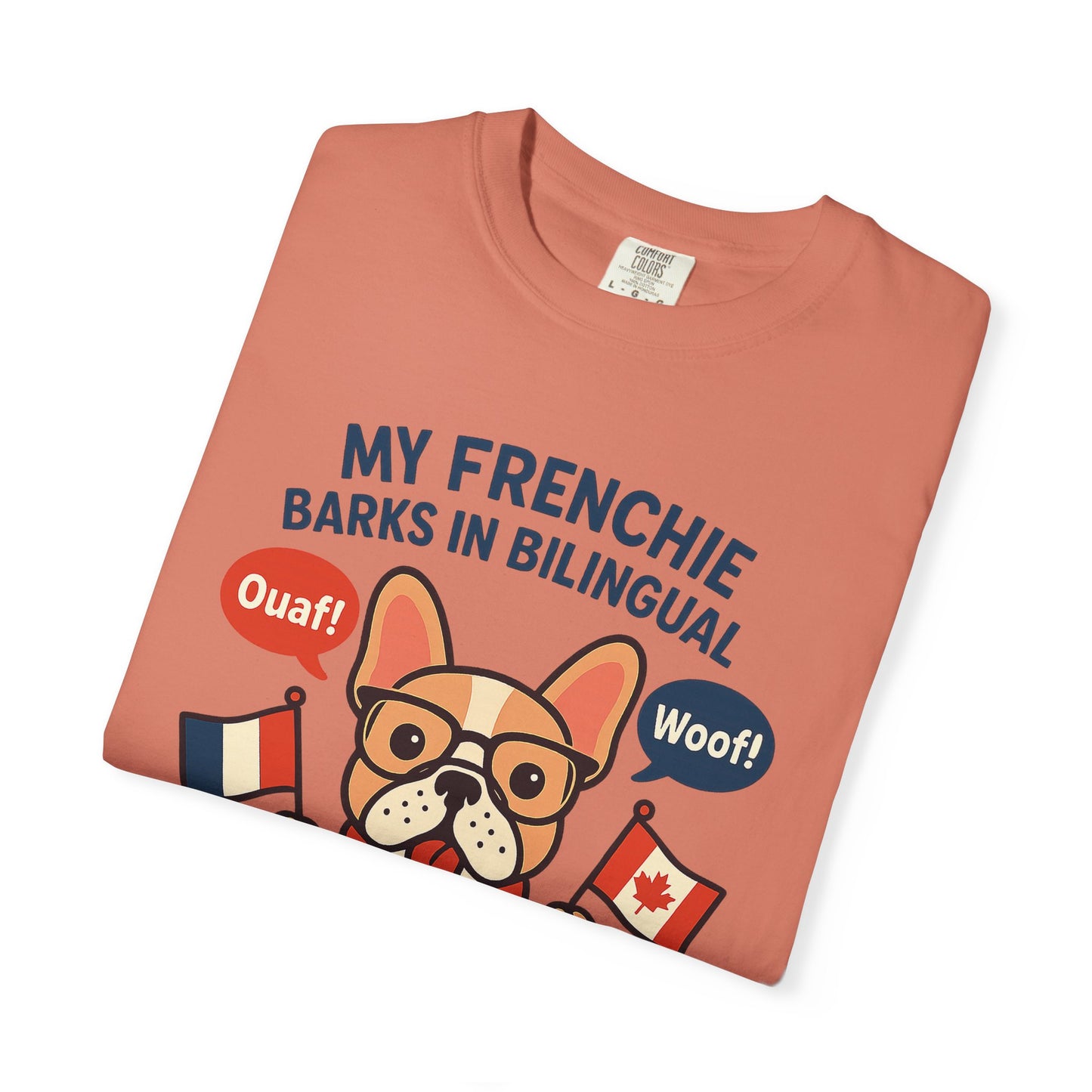 My Frenchie Barks in Bilingual – Unisex Garment-Dyed T-Shirt