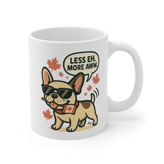 Less Eh, More Aww – Ceramic Coffee Mug (11 oz & 15 oz)