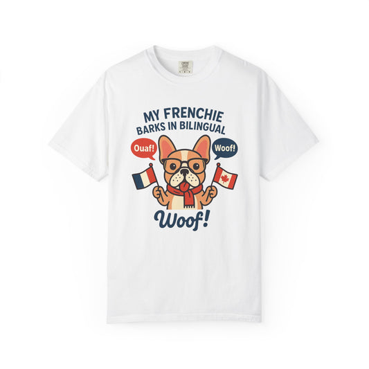 My Frenchie Barks in Bilingual – Unisex Garment-Dyed T-Shirt