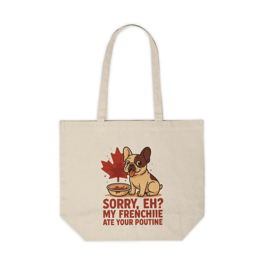 Sorry, Eh? My Frenchie Ate Your Poutine – Premium Canvas Tote Bag