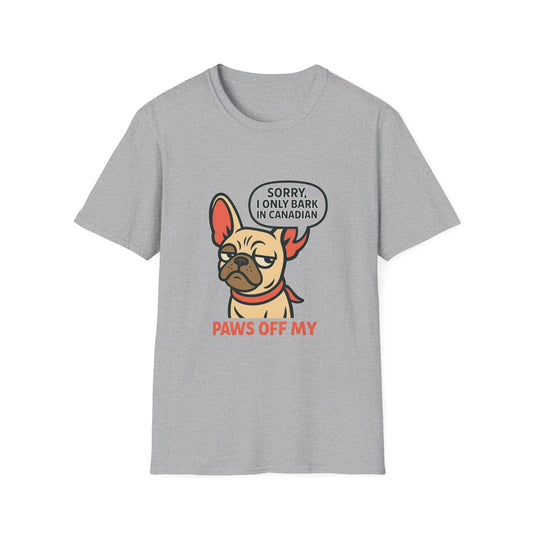Sorry, I Only Bark in Canadian – Paws Off My Tee (Unisex Frenchie Dog Shirt)